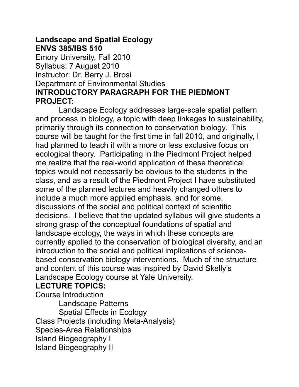 Landscape and Spatial Ecology ENVS 385/IBS 510 Emory University, Fall 2010 Syllabus: 7 August 2010 Instructor: Dr