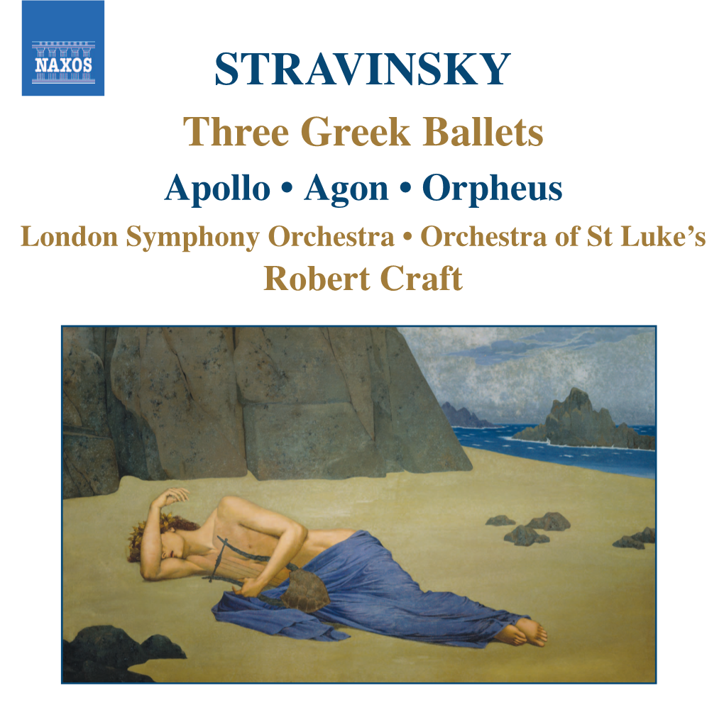 STRAVINSKY Three Greek Ballets Apollo • Agon • Orpheus London Symphony Orchestra • Orchestra of St Luke’S Robert Craft