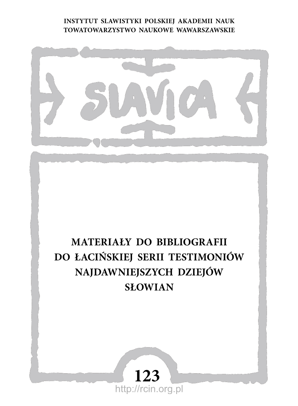 Materiały Do Bibliografii Do Łacińskiej Serii Testimoniów Najdawniejszych Dziejów Słowian