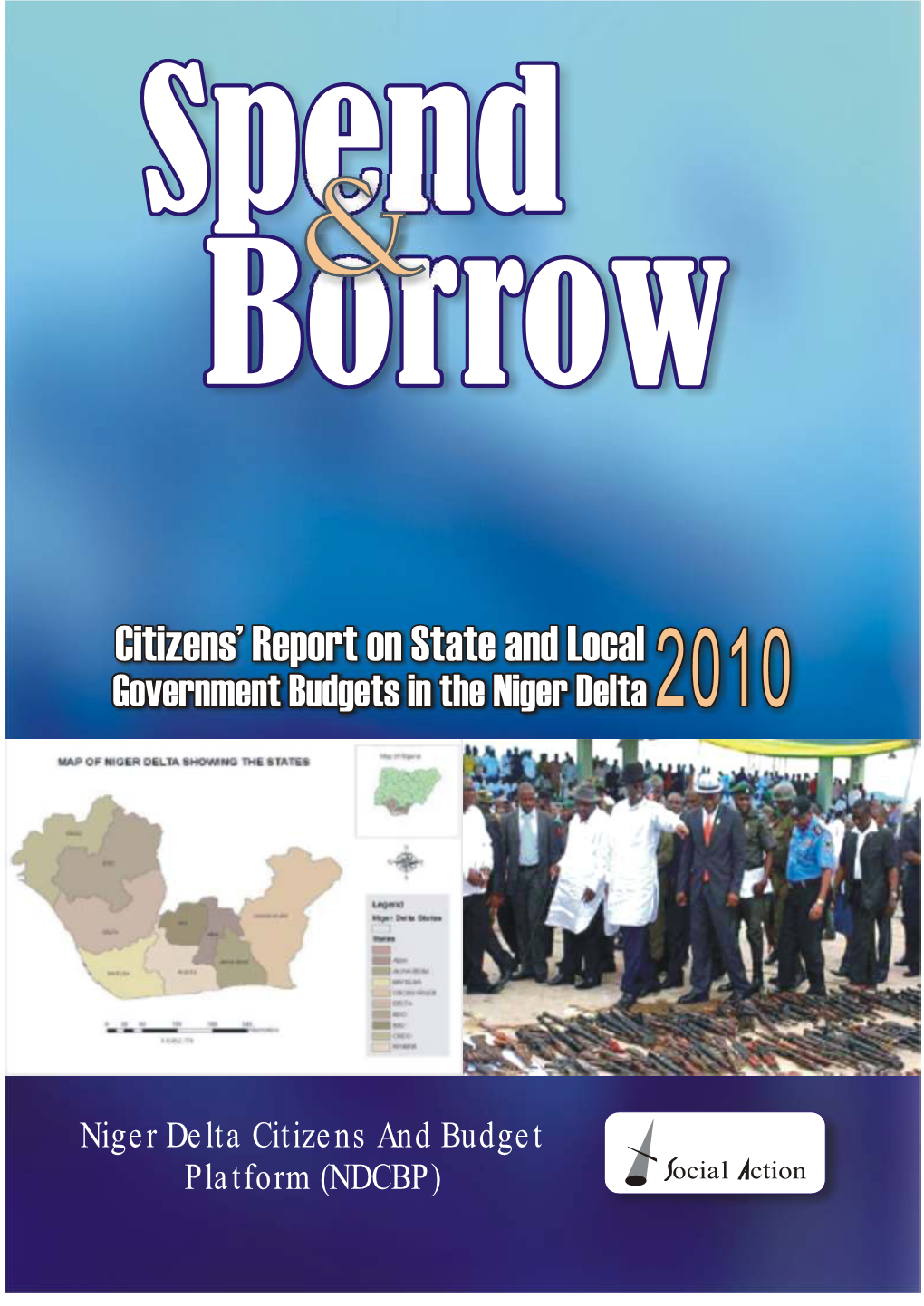 Niger Delta Citizens and Budget Platform (NDCBP) Ocial Ction SPEND and BORROW