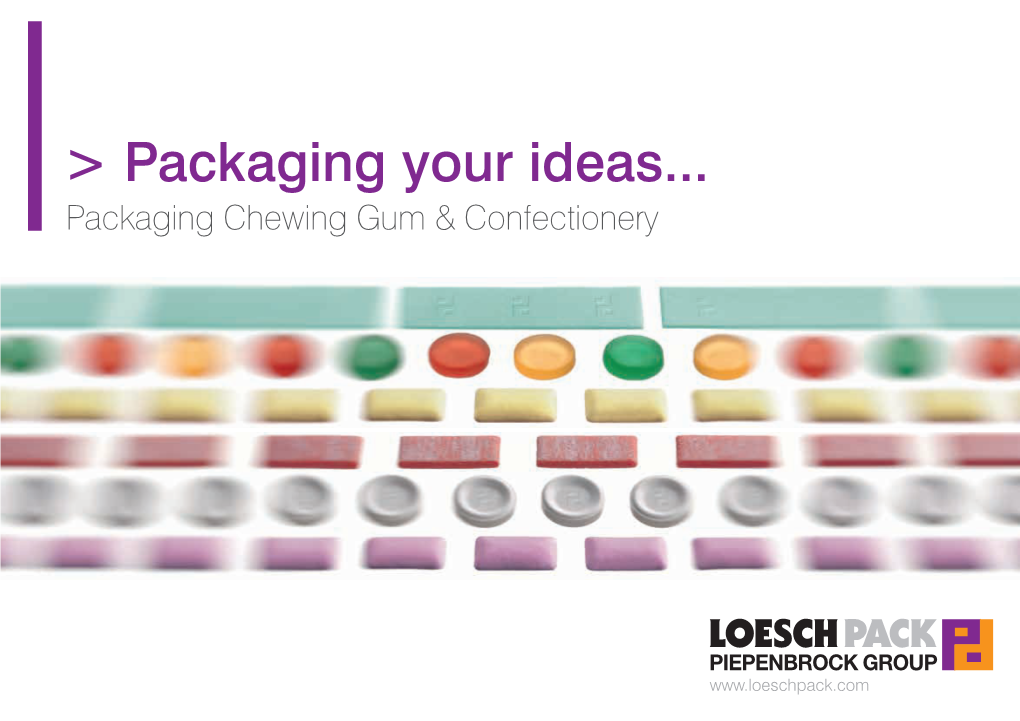 Packaging Your Ideas... Packaging Chewing Gum & Confectionery