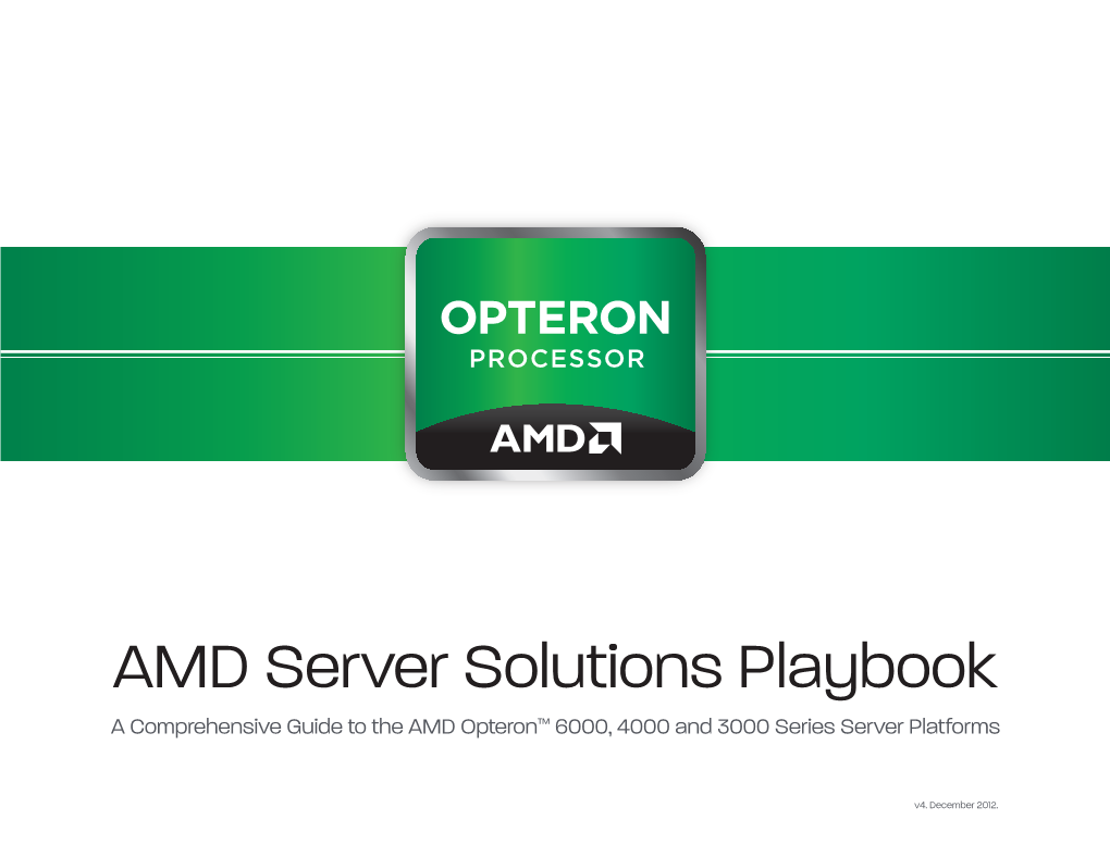 AMD Server Solutions Playbook a Comprehensive Guide to the AMD Opteron™ 6000, 4000 and 3000 Series Server Platforms