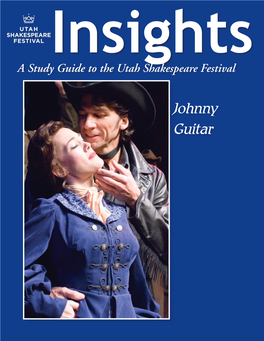 Johnny Guitar the Articles in This Study Guide Are Not Meant to Mirror Or Interpret Any Productions at the Utah Shakespeare Festival
