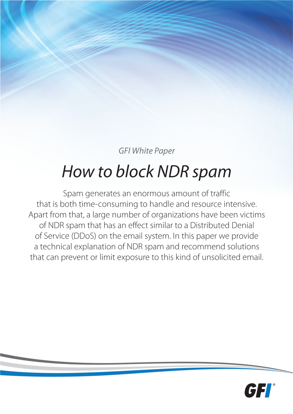 How to Block NDR Spam Spam Generates an Enormous Amount of Traffic That Is Both Time-Consuming to Handle and Resource Intensive