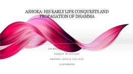 Ashoka: His Early Life Conquests and Propagation of Dhamma