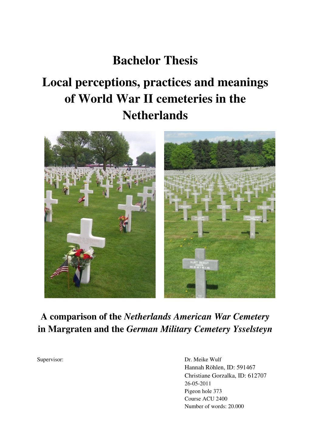 Bachelor Thesis Local Perceptions, Practices and Meanings of World War II Cemeteries in the Netherlands