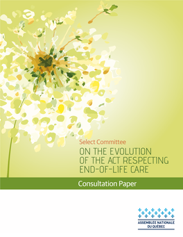 Select Committee on the EVOLUTION of the ACT RESPECTING END-OF-LIFE CARE Consultation Paper Select Committee on the EVOLUTION of the ACT RESPECTING END-OF-LIFE CARE