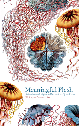 Meaningful Flesh: Reflections on Religion and Nature for a Queer Planet Bauman, Whitney A