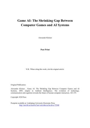 Game AI: the Shrinking Gap Between Computer Games and AI Systems