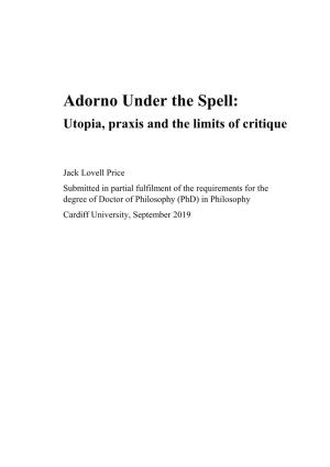 Adorno Under the Spell: Utopia, Praxis and the Limits of Critique