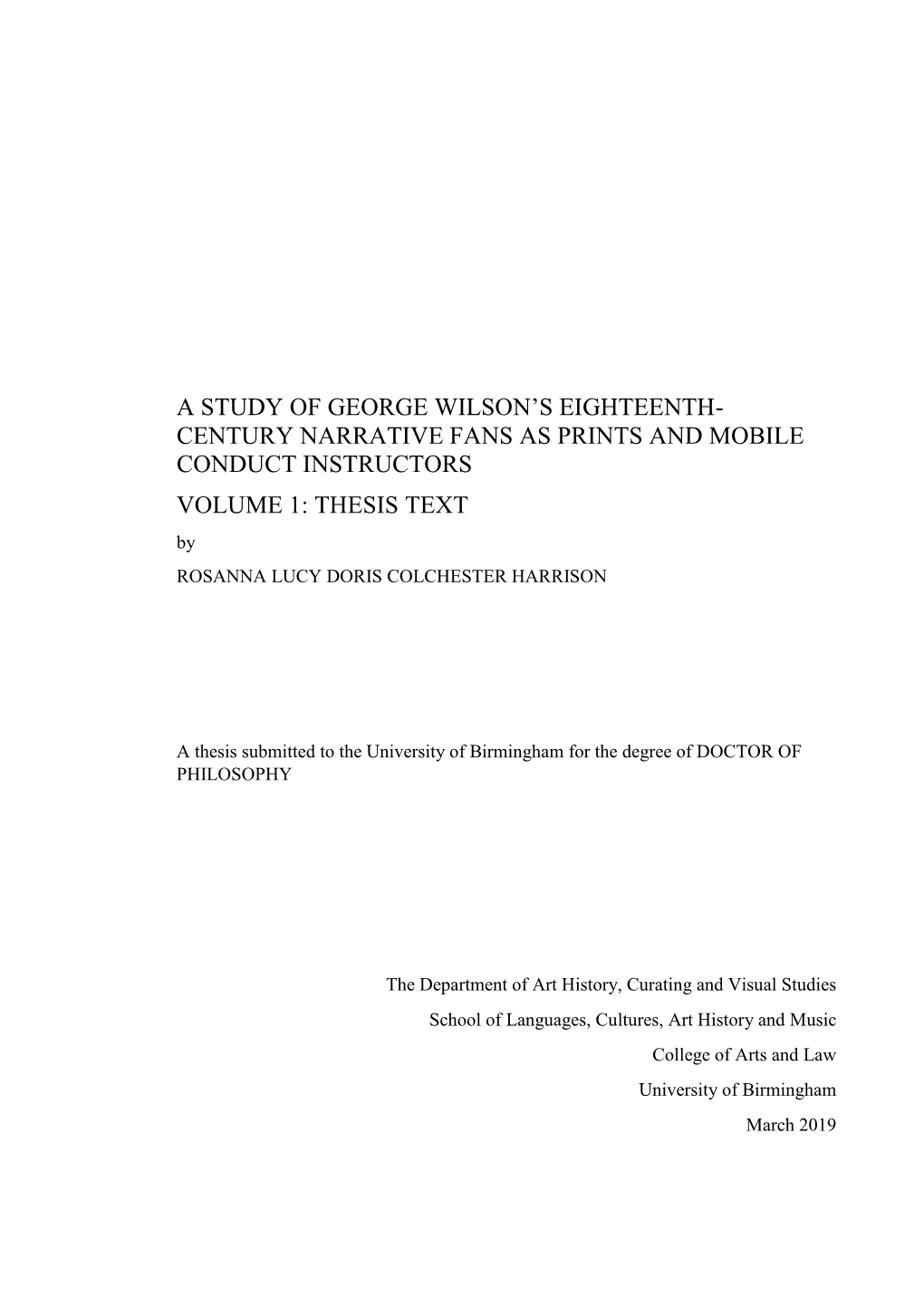 A Study of George Wilson's Eighteenth- Century Narrative Fans As Prints and Mobile Conduct Instructors Volume 1: Thesis Te