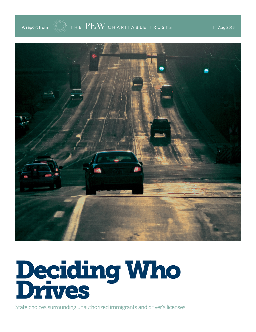 Deciding Who Drives State Choices Surrounding Unauthorized Immigrants and Driver’S Licenses the Pew Charitable Trusts Susan K