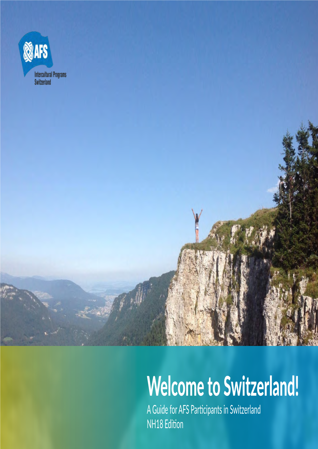 Welcome to Switzerland! a Guide for AFS Participants in Switzerland NH18 Edition AFS in Switzerland Table of Contents