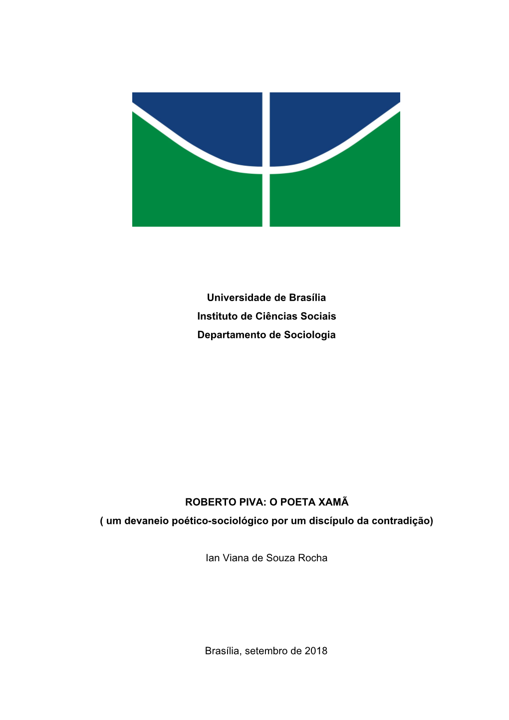 Universidade De Brasília Instituto De Ciências Sociais Departamento De Sociologia ROBERTO PIVA: O POETA XAMÃ ( Um Devaneio