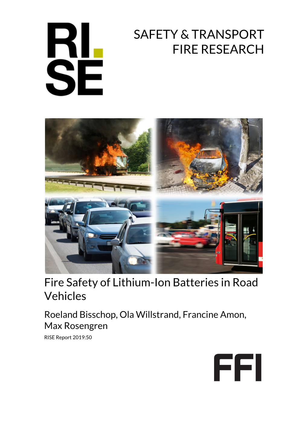 Fire Safety of Lithium-Ion Batteries in Road Vehicles Roeland Bisschop, Ola Willstrand, Francine Amon, Max Rosengren RISE Report 2019:50