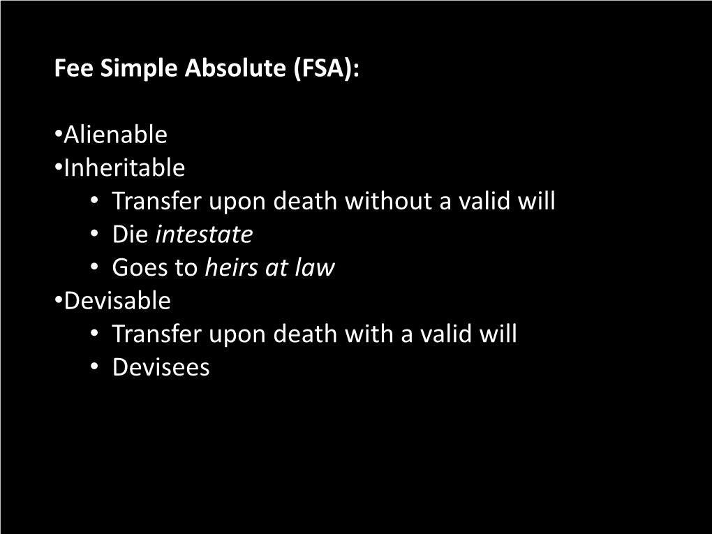 Alienable •Inheritable • Transfer Upon Death Without a Valid Will • Die