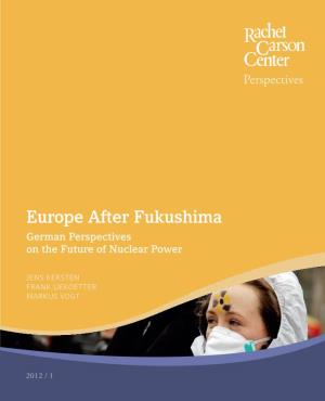 Europe After Fukushima German Perspectives on the Future of Nuclear Power
