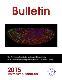 Bulletin the Canadian Society for Molecular Biosciences La Société Canadienne Pour Les Biosciences Moléculaires