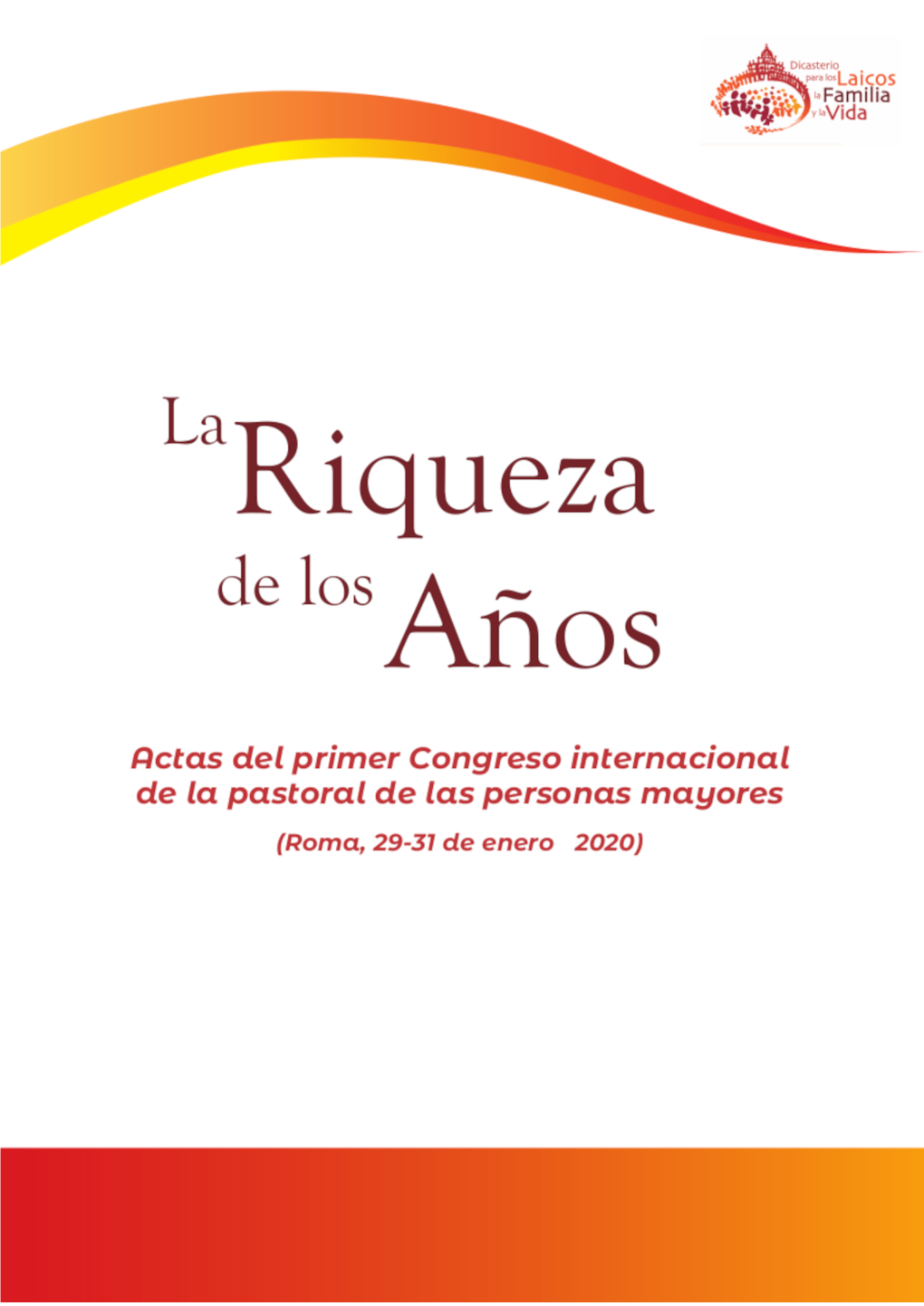 La Riqueza De Los Años”, Organizado Por El Dicasterio Para Los Laicos, La Familia Y La Vida En Roma Del 29 Al 31 De Enero De 2020