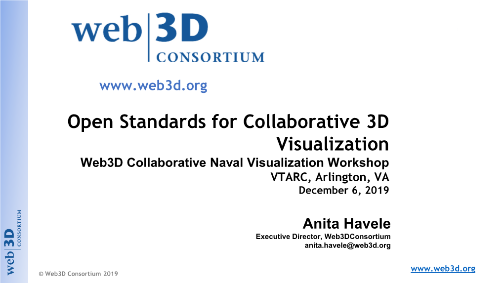 Open Standards for Collaborative 3D Visualization Web3d Collaborative Naval Visualization Workshop VTARC, Arlington, VA December 6, 2019