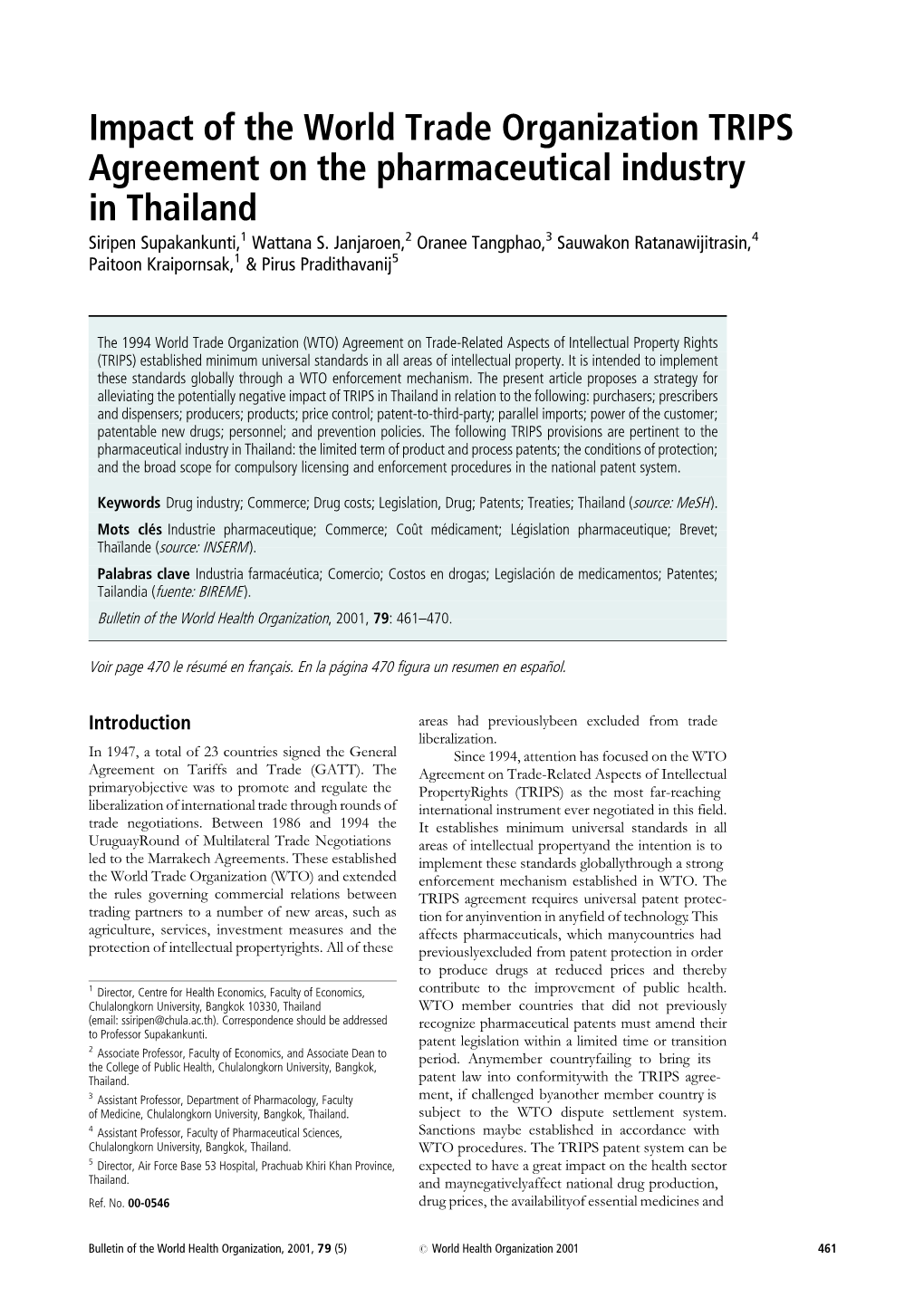Impact of the World Trade Organization TRIPS Agreement on the Pharmaceutical Industry in Thailand Siripen Supakankunti,1 Wattana S