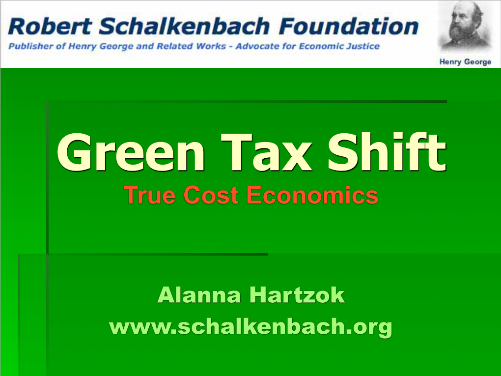 Green Tax Shift Policy Is a Rapidly Emerging New Perspective on Tax Reform Which Emphasizes the Incentive Capacity Inherent in Public Finance Policy