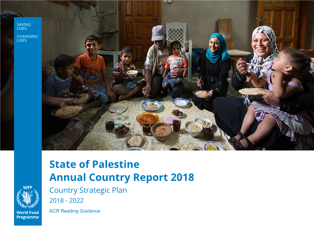 State of Palestine Annual Country Report 2018 Country Strategic Plan 2018 - 2022 ACR Reading Guidance Table of Contents Summary