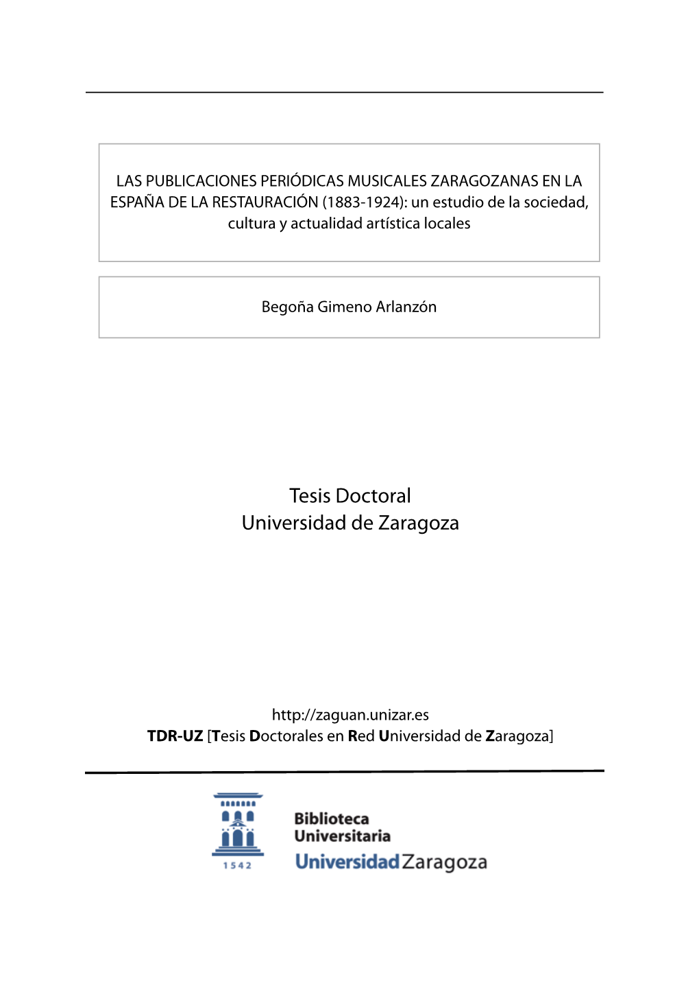 LAS PUBLICACIONES PERIÓDICAS MUSICALES ZARAGOZANAS EN LA ESPAÑA DE LA RESTAURACIÓN (1883-1924): Un Estudio De La Sociedad, Cultura Y Actualidad Artística Locales