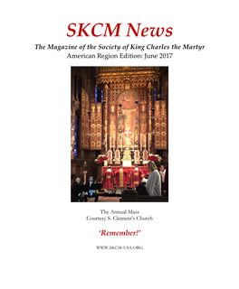 SKCM News the Magazine of the Society of King Charles the Martyr American Region Edition: June 2017