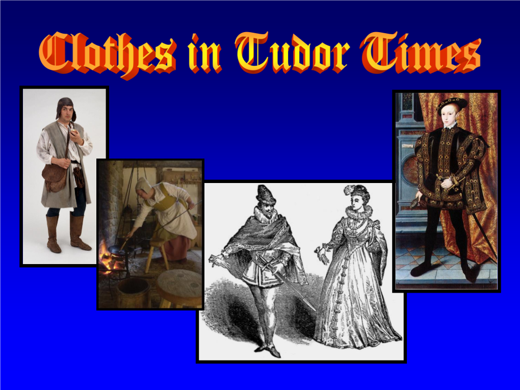 In Tudor Times People Wore Very Different Clothes to Clothes We Wear Today