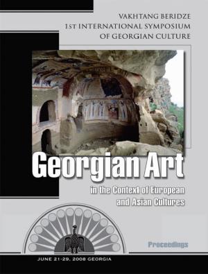 Georgian Art in the Context of European and Asian Cultures JUNE 21-29, 2008, GEORGIA