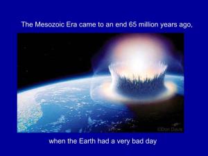 The Mesozoic Era Came to an End 65 Million Years Ago, When the Earth Had a Very Bad