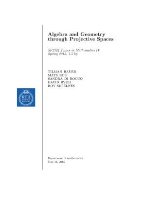 Algebra and Geometry Through Projective Spaces