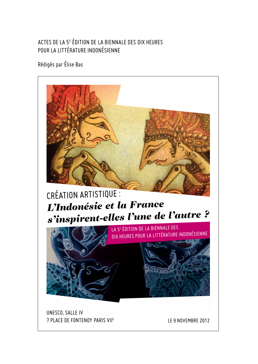 Création Artistique : L’Indonésie Et La France S’Inspirent-Elles L’Une De L’Autre ? La 5E Édition De La Biennale Des Dix Heures Pour La Littérature Indonésienne