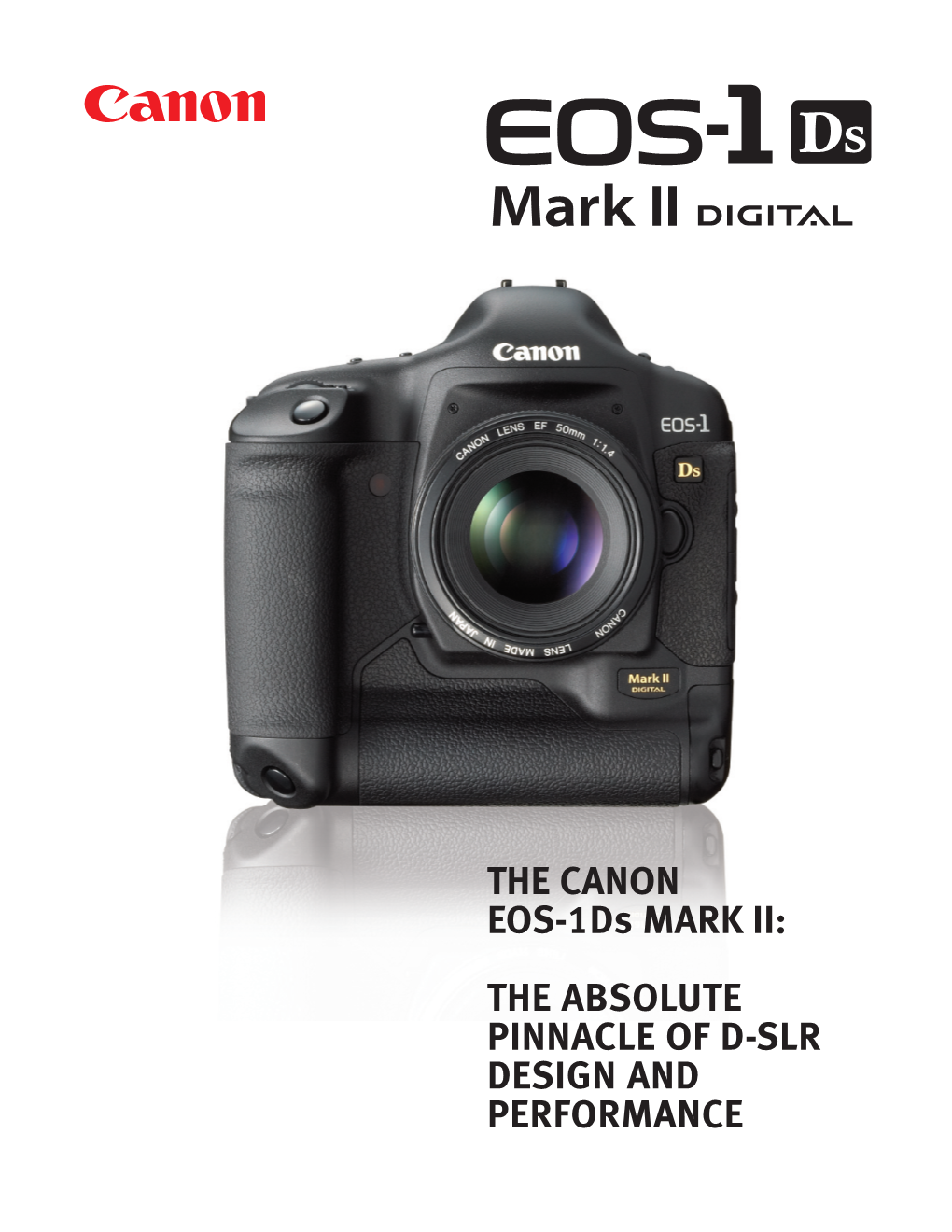 THE CANON EOS-1Ds MARK II: the ABSOLUTE PINNACLE of D-SLR DESIGN and PERFORMANCE