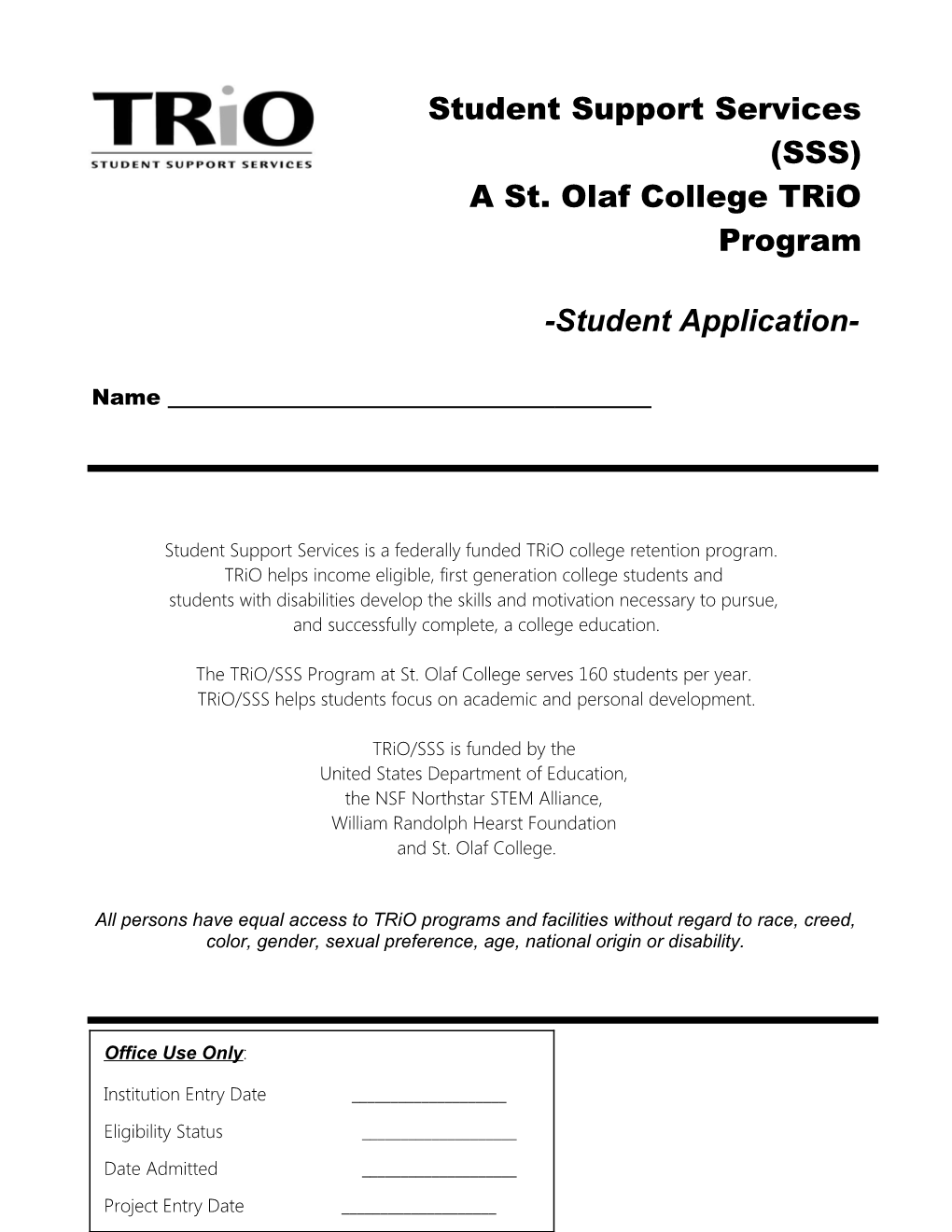 SELECTION PROCESS: As There Is a Limited Number of Spaces in the TRIO/Student Support Services