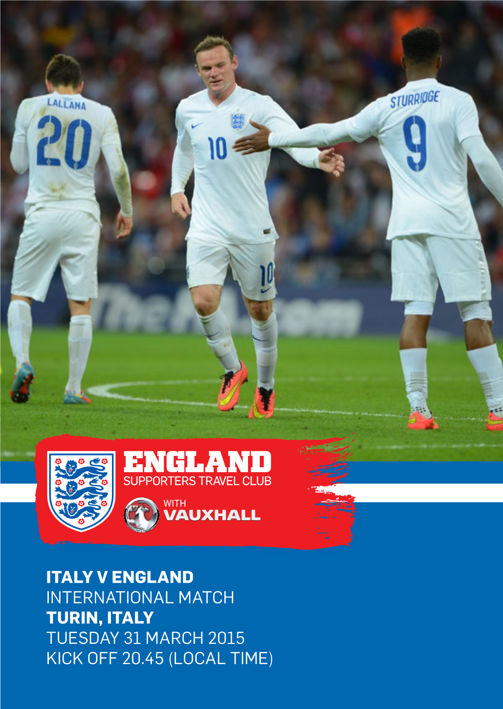 ITALY V ENGLAND INTERNATIONAL MATCH TURIN, ITALY TUESDAY 31 MARCH 2015 Kick Off 20.45 (Local Time)