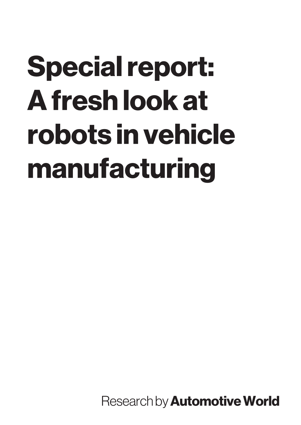 Special Report: a Fresh Look at Robots in Vehicle Manufacturing
