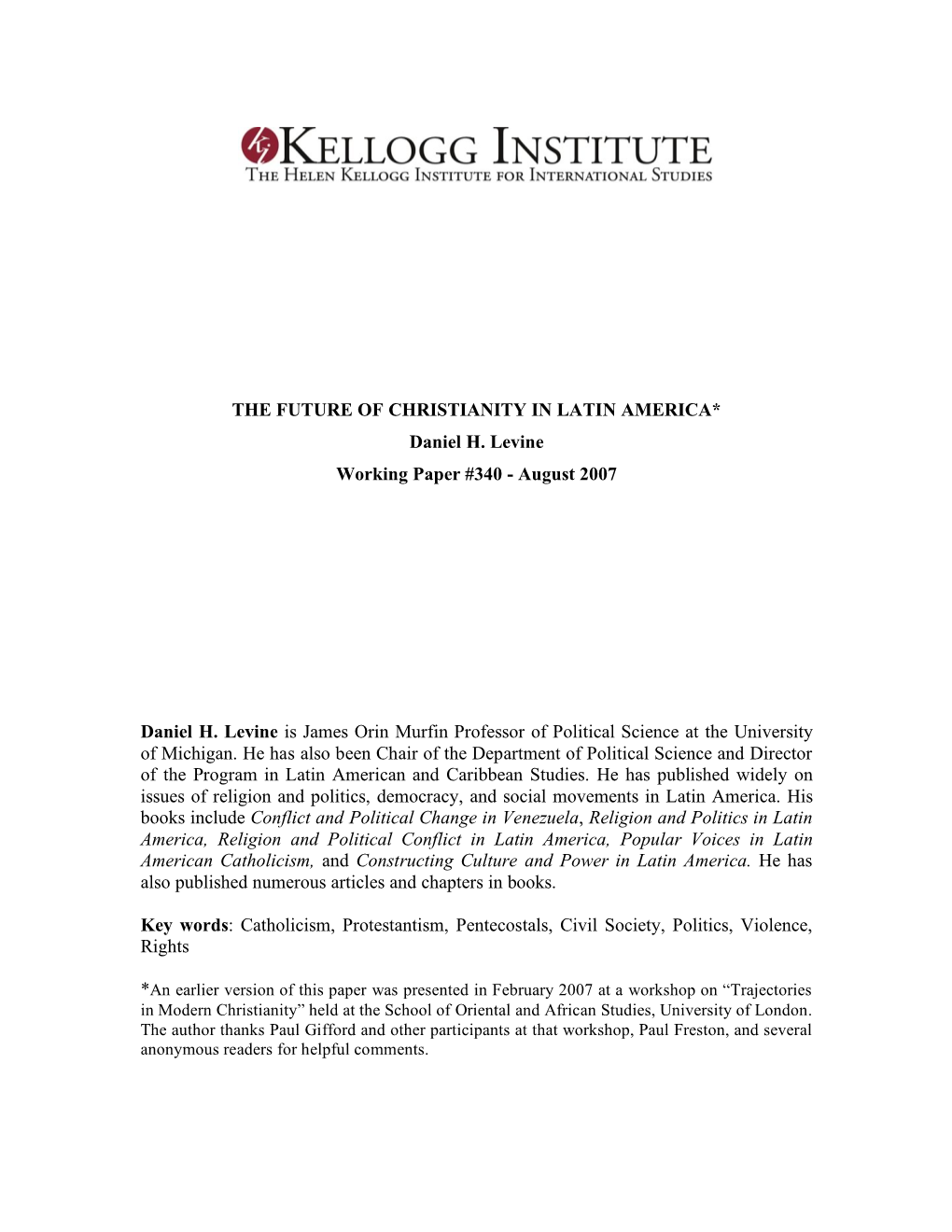 THE FUTURE of CHRISTIANITY in LATIN AMERICA* Daniel H. Levine Working Paper #340 - August 2007