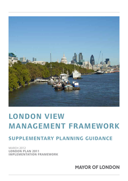 London View Management Framework Supplementary Planning Guidance March 2012 London Plan 2011 Implementation Framework
