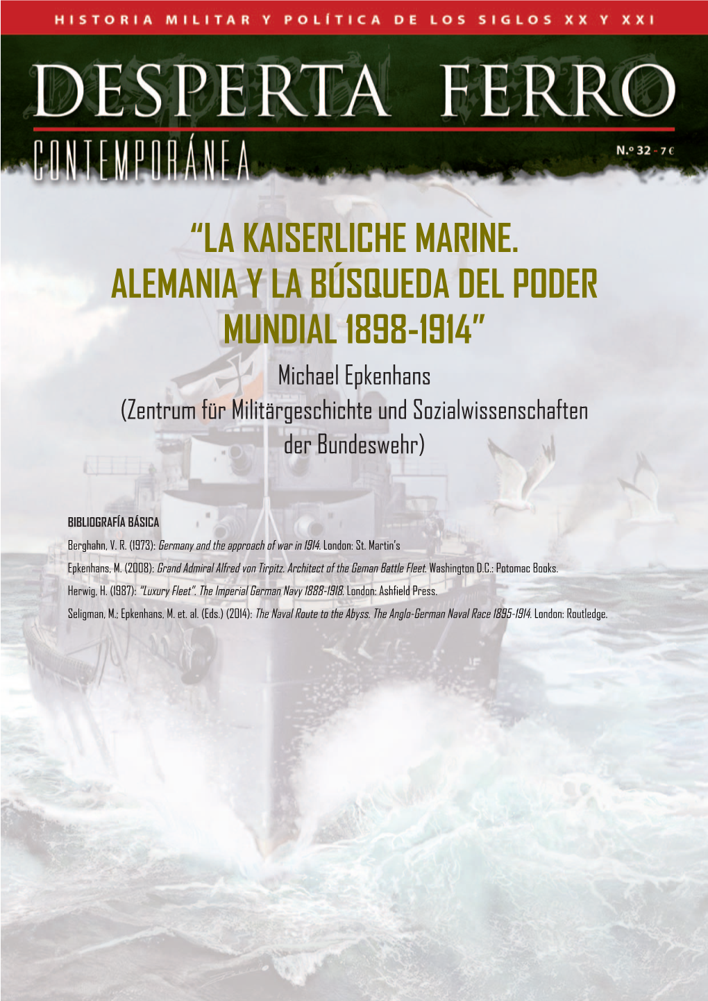 LA KAISERLICHE MARINE. ALEMANIA Y LA BÚSQUEDA DEL PODER MUNDIAL 1898-1914” Michael Epkenhans (Zentrum Für Militärgeschichte Und Sozialwissenschaften Der Bundeswehr)