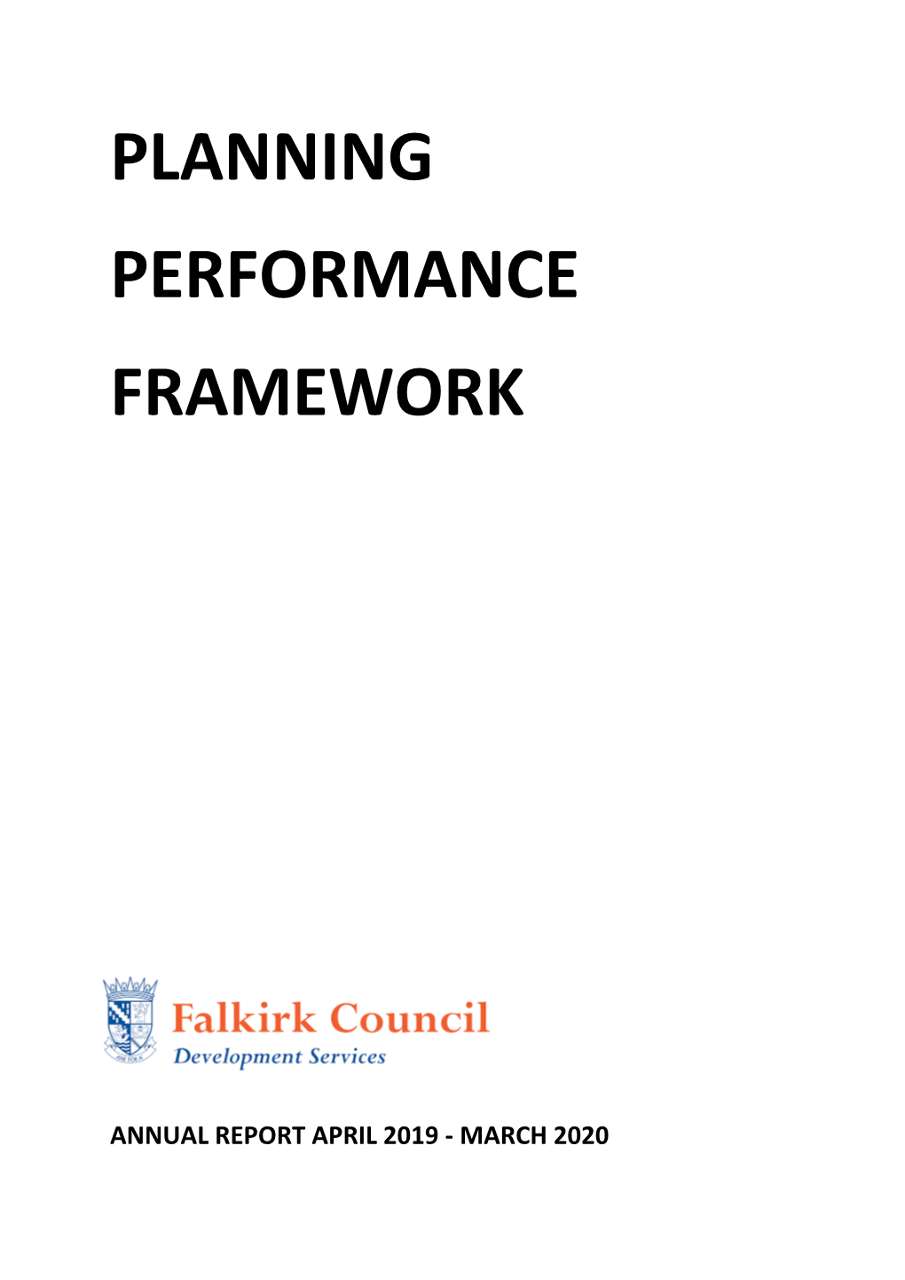 Falkirk Council Is Pleased to Submit Its Ninth Annual Planning Performance Framework (PPF) to Scottish Government