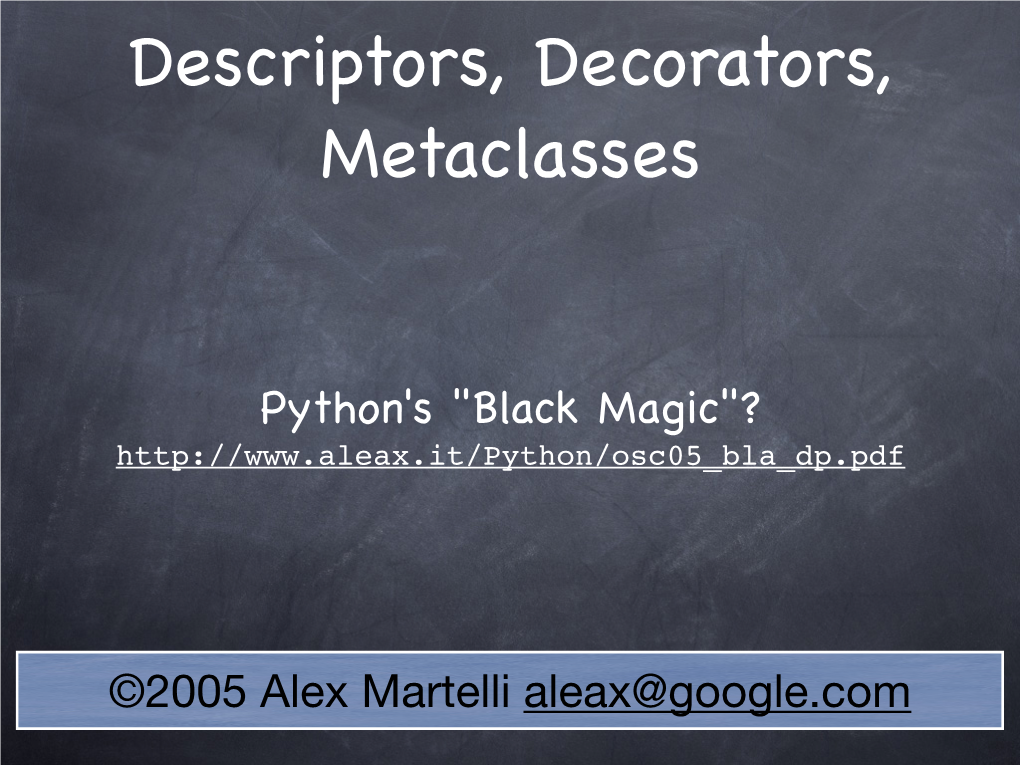 Descriptors, Decorators, Metaclasses