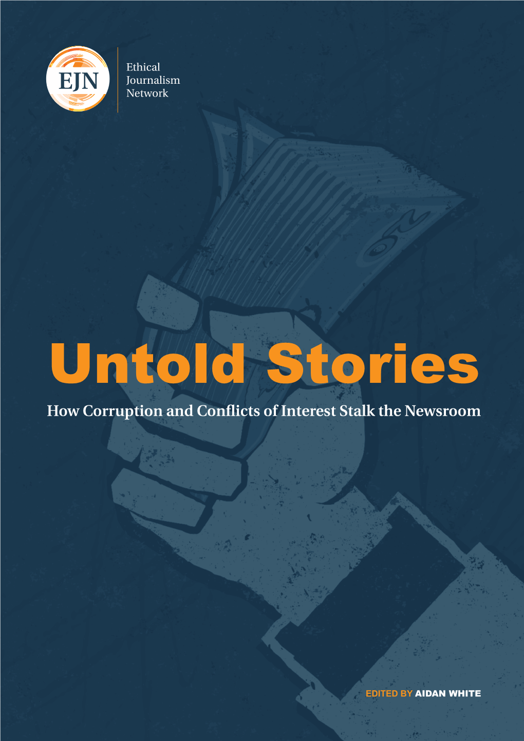 Untold Stories How Corruption and Conﬂicts of Interest Stalk the Newsroom