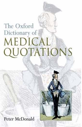Oxford Dictionary of Medical Quotations This Page Intentionally Left Blank Oxford Medical Publications Oxford Dictionary of Medical Quotations
