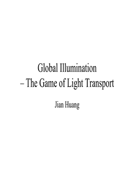 Global Illumination – the Game of Light Transport