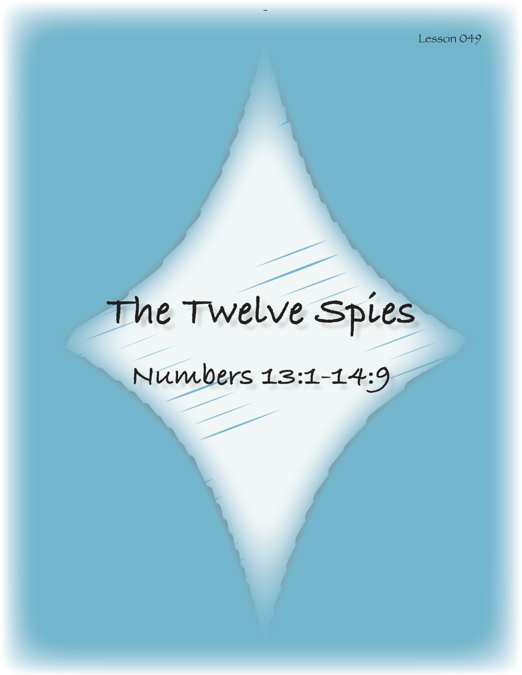 The Twelve Spies Numbers 13:1-14:9 “If the LORD Delights in Us, Then He Will Bring Us Into This Land and Give It to Us, a Land Which Flows with Milk and Honey.”