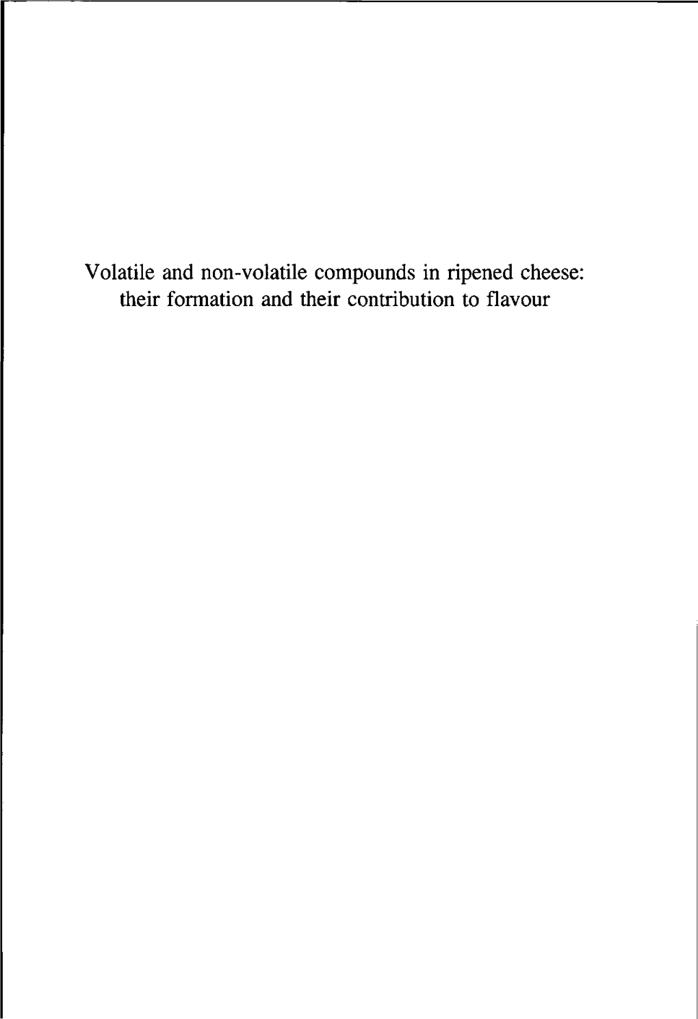 Volatile and Non-Volatile Compounds in Ripened Cheese: Their Formation and Their Contribution to Flavour Promotor: Dr