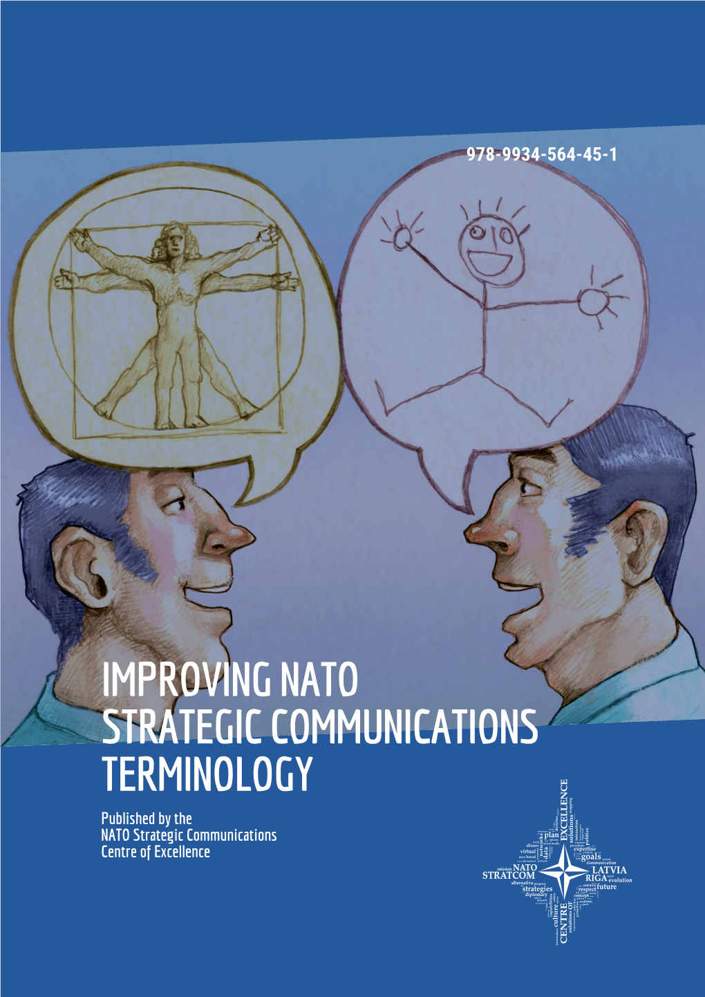 IMPROVING NATO STRATEGIC COMMUNICATIONS TERMINOLOGY Published by the NATO Strategic Communications Centre of Excellence ISBN: 978-9934-564-45-1 Authors: Dr