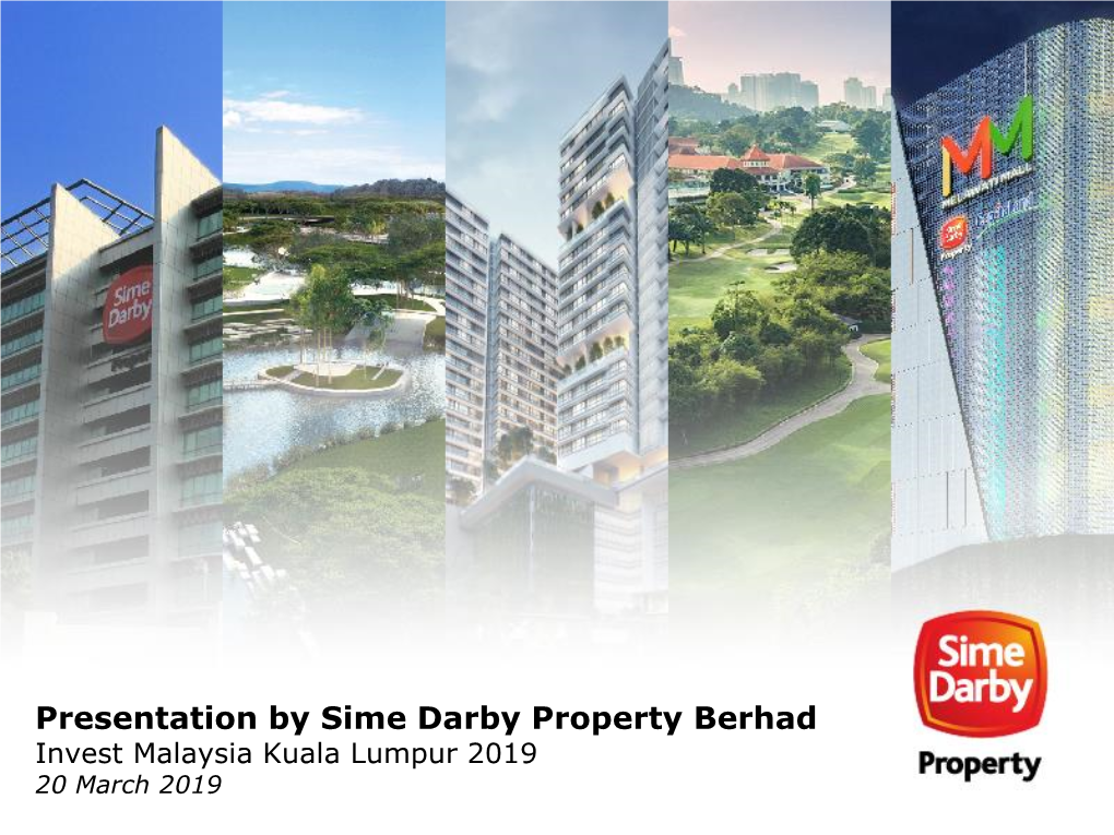 Presentation by Sime Darby Property Berhad Invest Malaysia Kuala Lumpur 2019 20 March 2019 Presentation Outline